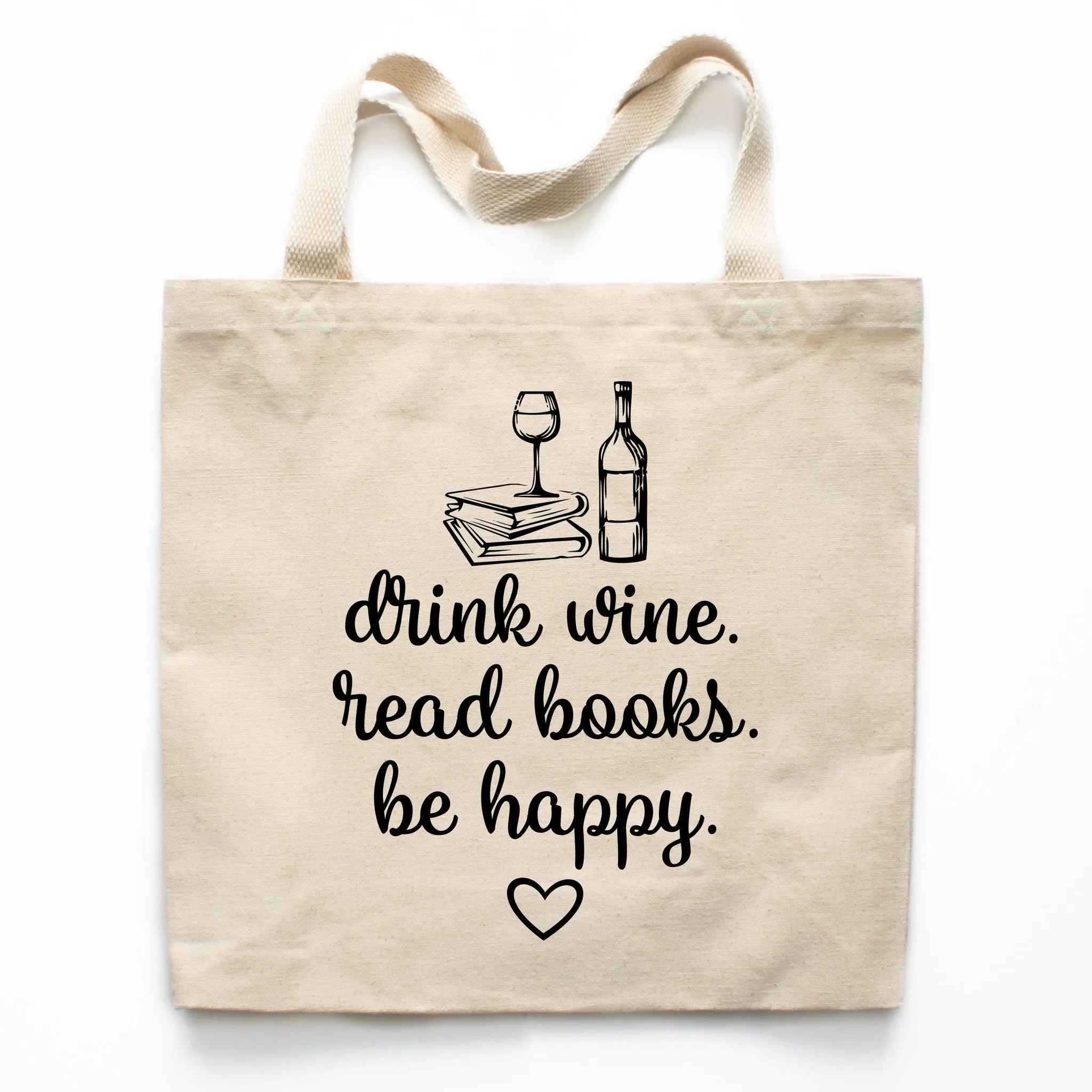 Drink Wine, Read Books, Be Happy Canvas Tote Bag