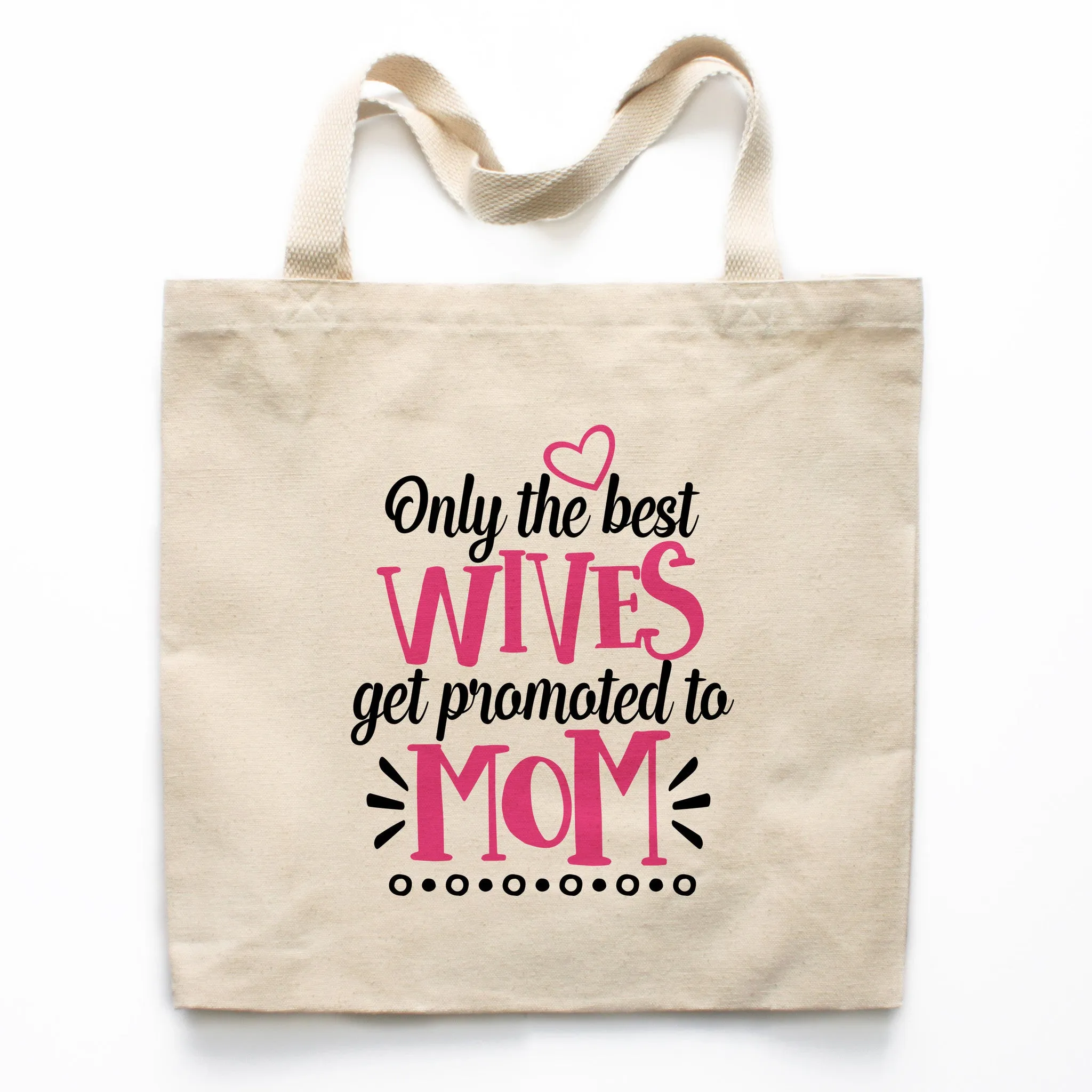 Only the Best Wives Get Promoted to Mom Canvas Tote Bag
